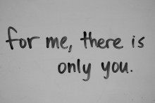 For me, there is only you.jpg